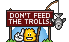Don't Feed the Trolls.gif